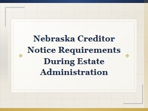 Nebraska Creditor Notice Rules in Estate Administration