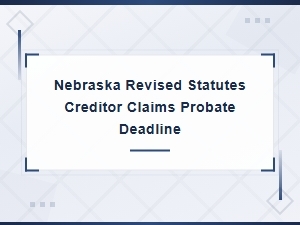 Nebraska Creditor Claim Deadlines in Probate
