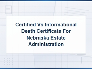 Nebraska Death Certificate Types for Estate Administration