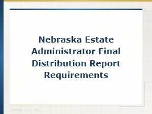 Nebraska Estate Final Distribution Report Requirements