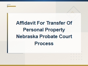 Small Estate Affidavit for Property Transfer in Nebraska