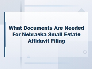 Nebraska Small Estate Affidavit: Required Documents